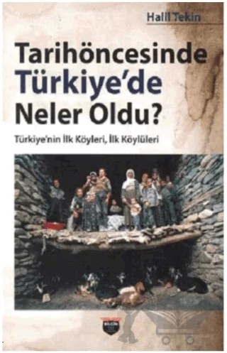 Tarihöncesinde Türkiye'de Neler Oldu? – Halil Tekin – Bilgin Kültür Sanat Yayınları kitap kapağı