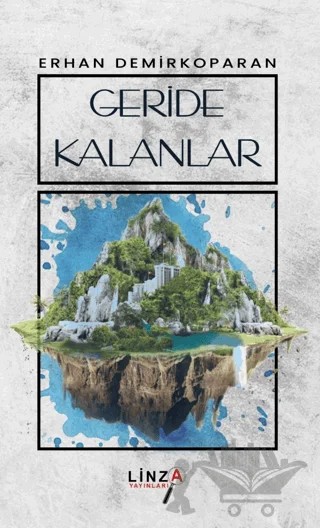 Geride Kalanlar – Erhan Demirkoparan – Linza Yayınları kitap kapağı