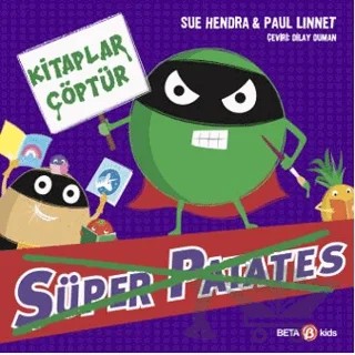 Süper Patates - Kitaplar Çöptür – Sue Hendra, Paul Linnet – Beta Kids kitap kapağı