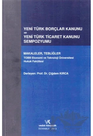 Yeni Türk Borçlar Kanunu ve Yeni Türk Ticaret Kanunu Sempozyumu – Çiğdem Kırca – Vedat Kitapçılık kitap kapağı