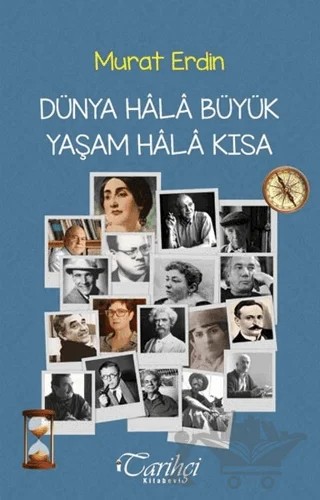Dünya Hala Büyük Yaşam Hala Kısa – Murat Erdin – Tarihçi Kitabevi kitap kapağı