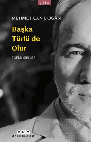 Başka Türlü de Olur - Toplu Şiirler – Mehmet Can Doğan – Yapı Kredi Yayınları kitap kapağı