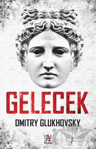 Gelecek – Dmitry Glukhovsky – Panama Yayıncılık kitap kapağı
