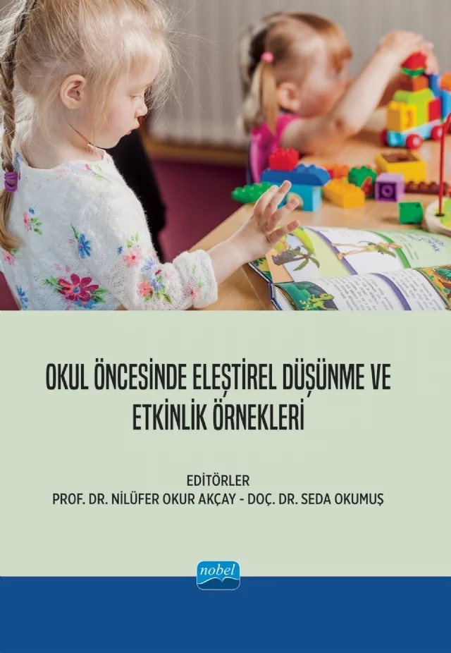 Okul Öncesinde Eleştirel Düşünme ve Etkinlik Örnekleri – Ahmet Akçay, Ali Rıza Erdem, Ceren Aydemir, Damla Çağrıtekin, Hülya Gülay Ogelman, İpek Özbay, Kübra İler, Mehmet Demirkol, Merve Ünal, Murat Akarsu, Nilüfer Okur Akçay, Nur Akcanca, Samet Ata, Seda Okumuş, Sevim Karaoğlu – Nobel Akademik Yayıncılık kitap kapağı
