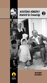 Atatürk Kimdir? 2 -Atatürkün İnsanlığı- – Ahmet Bekir Palazoğlu – Ebabil Yayınları kitap kapağı