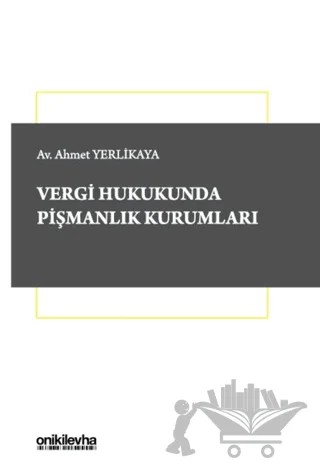 Vergi Hukukunda Pişmanlık Kurumları – Ahmet Yerlikaya – On İki Levha Yayınları kitap kapağı