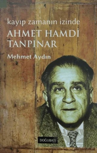 Kayıp Zamanın İzinde Ahmet Hamdi Tanpınar – Mehmet Aydın – Doğu Batı Yayınları kitap kapağı