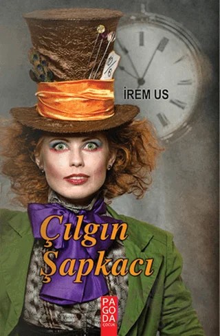 Çılgın Şapkacı – İrem Us – Pagoda Yayınları kitap kapağı
