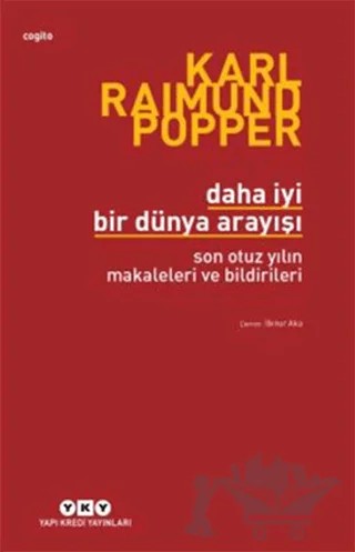 Daha İyi Bir Dünya Arayışı Son Otuz Yılın Makaleleri ve Bildirileri – Karl R. Popper – Yapı Kredi Yayınları kitap kapağı