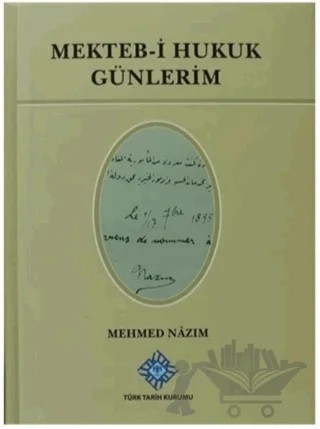 Mekteb-i Hukuk Günlerim – Mehmed Nazım – Türk Tarih Kurumu Yayınları kitap kapağı