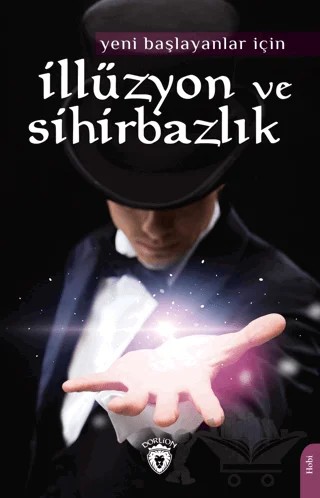Yeni Başlayanlar İçin İllüzyon ve Sihirbazlık – Kolektif – Dorlion Yayınları kitap kapağı
