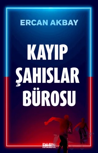 Kayıp Şahıslar Bürosu – Ercan Akbay – Dark İstanbul kitap kapağı