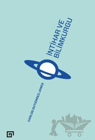 İntihar ve Bilimkurgu – Carlos Gutiérrez-Jones – Koç Üniversitesi Yayınları kitap kapağı