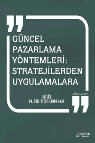 Güncel Pazarlama Yöntemleri: Stratejilerden Uygulamalara – İlknur Ayar – Serüven Yayınevi kitap kapağı