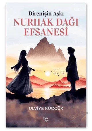 Direnişin Aşkı - Nurhak Dağı Efsanesi – Ulviye Küccük – Halk Kitabevi kitap kapağı