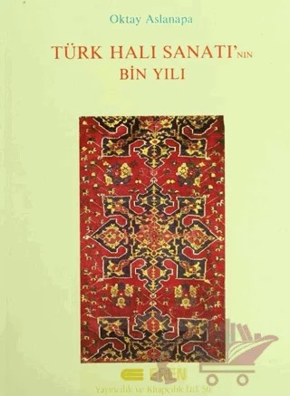 Türk Halı Sanatı’nın Bin Yılı – Oktay Aslanapa – Eren Yayıncılık kitap kapağı