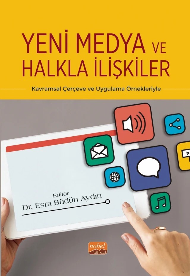 YENİ MEDYA VE HALKLA İLİŞKİLER - Kavramsal Çerçeve ve Uygulama Örnekleriyle – Ahmet Aydın, Ayşegül Eryılmaz Çetinkaya, Damla Akar, Esra Büdün Aydın, Ezgi Güneş, İbrahim Yıldız, Mükerrem Önlü, Selime Gümüş, Sevda Yalçın, Tutku Dinar Dizdar – Nobel Bilimsel Eserler kitap kapağı