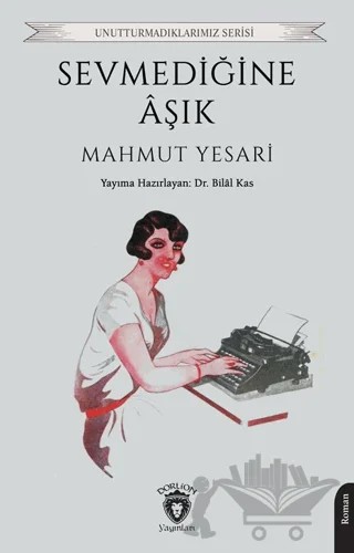 Sevmediğine Aşık – Mahmut Yesari – Dorlion Yayınları kitap kapağı