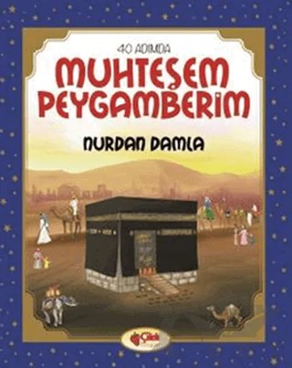 40 Adımda Muhteşem Peygamberim – Nurdan Damla – Çilek Kitaplar kitap kapağı