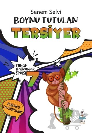 Tuhaf Hayvanlar Serisi 7 - Boynu Tutulan Tersiyer – Senem Selvi – Luna Yayınları kitap kapağı