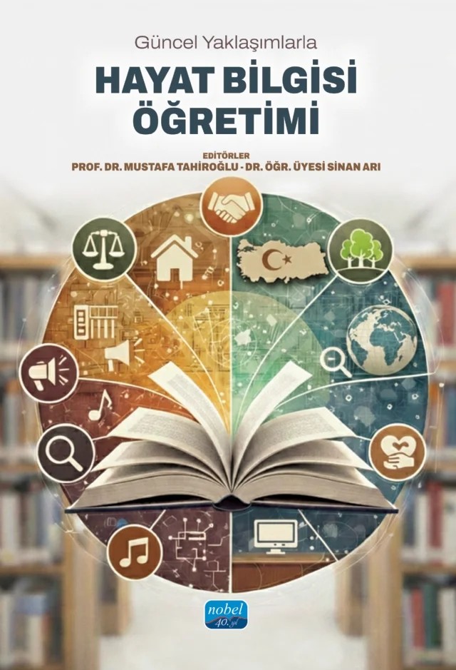 Güncel Yaklaşımlarla HAYAT BİLGİSİ ÖĞRETİMİ – Abdulvahap Bozdağ, Ahu Taneri, Bahattin Erkuş, Bedri Nejat Yüzüak, Büşra Koçak, Cüneyt Akar, Demet Öztepe, Ebru Ocakcı, Gizem Tabaru Örnek, Halil Tokcan, İlknur Dara Başar, Kadir Ulusoy, Mehmet Arif Bozan, Murat Çalışoğlu, Mustafa Erol, Mustafa Tahiroğlu, Nur Ütkür Güllühan, Onur Batmaz, Sinan Arı – Nobel Akademik Yayıncılık kitap kapağı
