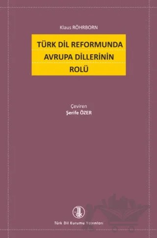 Türk Dil Reformunda Avrupa Dillerinin Rolü – Klaus Röhrborn – Türk Dil Kurumu Yayınları kitap kapağı