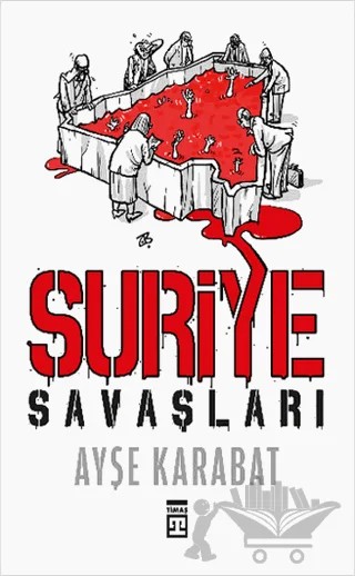Suriye Savaşları – Ayşe Karabat – Timaş Yayınları kitap kapağı