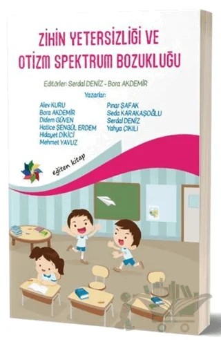 Zihin Yetersizliği ve Otizm Spektrum Bozukluğu – Alev Kuru, Bora Akdemir, Didem Güven, Hatice Şengül Erdem, Hidayet Dikici, Mehmet Dikici, Pınar Şafak, Seda Karakaşoğlu, Serdal Deniz, Yahya Çakılı – Eğiten Kitap kitap kapağı