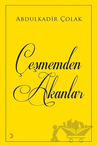 Çeşmemden Akanlar – Abdulkadir Çolak – Cinius Yayınları kitap kapağı