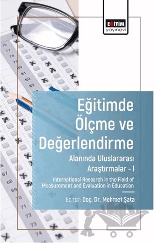 Eğitimde Ölçme ve Değerlendirme Alanında Araştırmalar I – Mehmet Şata, Emin Özen, Burhan Boztaş, Emre Güven, Ali Çam, Volkan Çiçek, Yusuf Zorlu – Eğitim Yayınevi - Bilimsel Eserler kitap kapağı