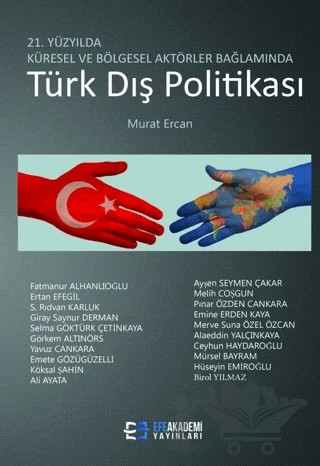 21. Yüzyılda Küresel Ve Bölgesel Aktörler Bağlamında Türk Dış Politikası – Murat Ercan – Efe Akademi Yayınları kitap kapağı