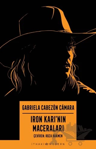 Iron Karı'nın Maceraları – Gabriela Cabezon Camara – İthaki Yayınları kitap kapağı