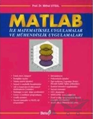 Matlab ile Matematiksel Uygulamalar ve Mühendislik Uygulamaları – Mithat Uysal – Beta Yayınevi kitap kapağı