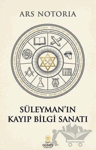 Süleyman'ın Kayıp Bilgi Sanatı – Ars Notoria – Güneş Kitabevleri Yayınları kitap kapağı