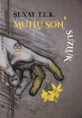 Mutlu Son'suzluk – Şenay T. E. K. – Kurgu Kültür Merkezi kitap kapağı
