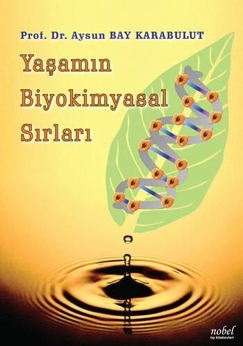Yaşamın Biyokimyasal Sırları – Prof. Dr. Aysun Bay Karabulut – Nobel Tıp Kitabevleri kitap kapağı