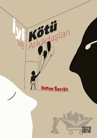 İyi Kötü ve Arkadaşları – Defne Sarıöz – Nota Bene Yayınları kitap kapağı