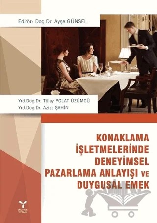 Konaklama İşletmelerinde Deneyimsel Pazarlama Anlayışı ve Duygusal Emek – Ayşe Günsel, Azize Şahin, Tülay Polat Üzümcü – Umuttepe Yayınları kitap kapağı