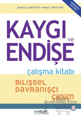 Kaygı ve Endişe Çalışma Kitabı – Aaron T. Beck, David A. Clark – Psikonet Yayınları kitap kapağı