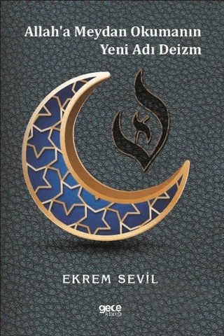 Allah'a Meydan Okumanın Yeni Adı Deizm – Ekrem Sevil – Gece Kitaplığı kitap kapağı