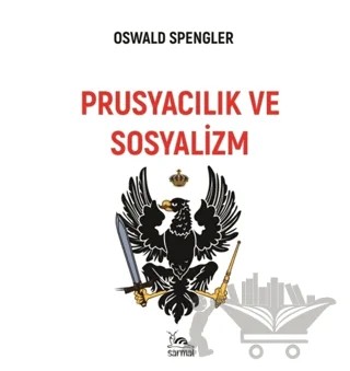 Prusyacılık ve Sosyalizm – Oswald Spengler – Sarmal Kitabevi kitap kapağı