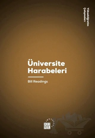 Üniversite Harabeleri – Bill Readings – Küre Yayınları kitap kapağı
