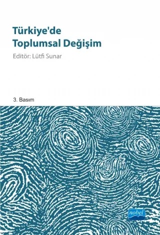 Türkiye’de Toplumsal Değişim – Lütfi Sunar, Suna Başak, Mehmet Fatih Aysan, Mustafa Kömürcüoğlu, Ertan ÖZENSEL, Yunus KAYA, İsmail Demirezen, Gülcan Işık, Ali Yaşar Sarıbay, Necdet Subaşı, Mustafa Tekin – Nobel Akademik Yayıncılık kitap kapağı