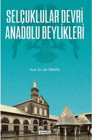 Selçuklular Devri Anadolu Beylikleri – Ali Öngül – Çamlıca Basım Yayın kitap kapağı