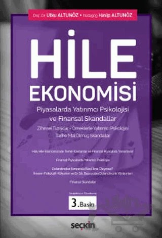 Hile Ekonomisi, Piyasalarda Yatırımcı Psikolojisi ve Finansal Skandallar – Utku Altunöz, Hasip Altunöz – Seçkin Yayıncılık kitap kapağı