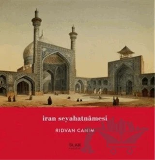 İran Seyahatnamesi – Rıdvan Canım – Ülke Kitapları kitap kapağı