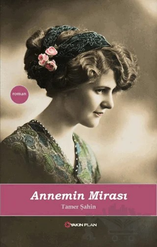 Annemin Mirası – Tamer Şahin – Yakın Plan Yayınları kitap kapağı