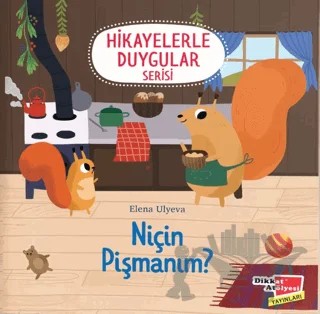 Niçin Pişmanım? (2-6 Yaş Hikayelerle Duygular Serisi 5. Kitap) – Elena Ulyeva – Dikkat Atölyesi Yayınları kitap kapağı