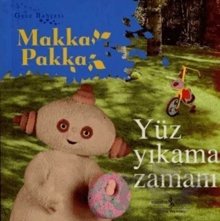 Gece Bahçesi Yüz Yıkama Zamanı Makka Pakka – Kolektif – İş Bankası Kültür Yayınları kitap kapağı