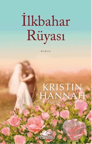 İlkbahar Rüyası – Kristin Hannah – Pegasus Yayınları kitap kapağı